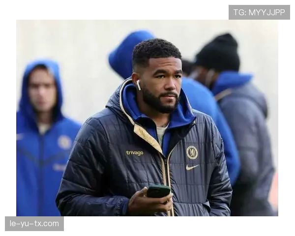 詹姆斯成切尔西战术核心，助力蓝军战略布局持续优化